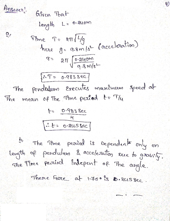 Answer! Given That Length = o.Quom Tĩne 1: 80 % here g = 9.8m/h (acceleration) To 20.-alcom 19.8 m/s foTD 0.7838ec] The penda