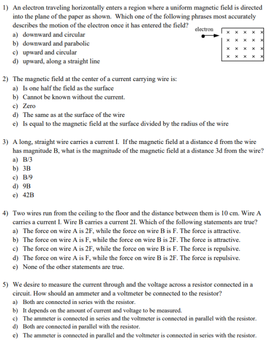1) An electron traveling horizontally enters a region where a uniform magnetic field is directed into the plane of the paper