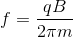 f = \frac{qB}{2 \pi m}
