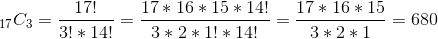 _{17}C_{3}= \frac{17!}{3! * 14!} = \frac{17*16*15*14!}{3*2*1! * 14!}= \frac{17*16*15}{3*2*1}=680