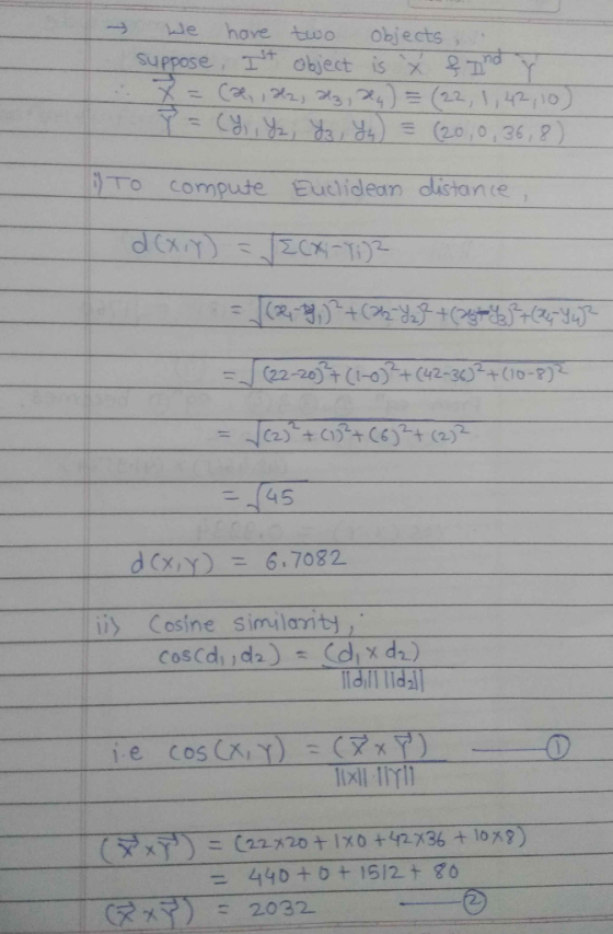 We have two objects . suppose, Ist object is & Indy 7= (x, , H2, H3, 2) = (22, 1,42, 10) 7=(4, Yz, Y3 Yy) = (20,0,36,8) To co