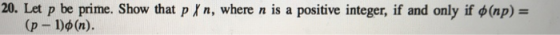 20, Let p be prime. Show that p X n, where n is a positive integer, if and only if ф (np)s (p-1)ф (n).