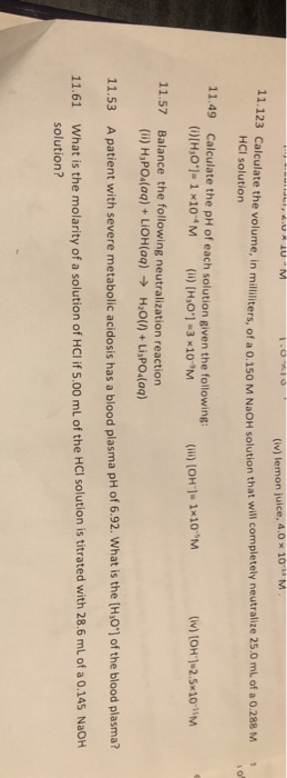 - UR 10-M 1.0*10 (iv) lemon juice, 4.0 x 10WM. 11.123 Calculate the volume, in milliliters, of a 0.150 he volume, in millier