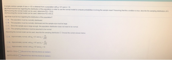 Ample random sample of size is obtained from a population with 67 and 18 (a) What must be true regarding the distribution of