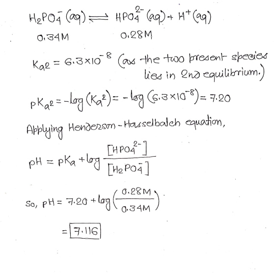 Hep 05 (aq) = HPOS (aq) + H+ (aq) 0.34M 0.28M Kal = 6.3x10-8 (as the two present species lies in 2nd equilibrium.) pKal= -log