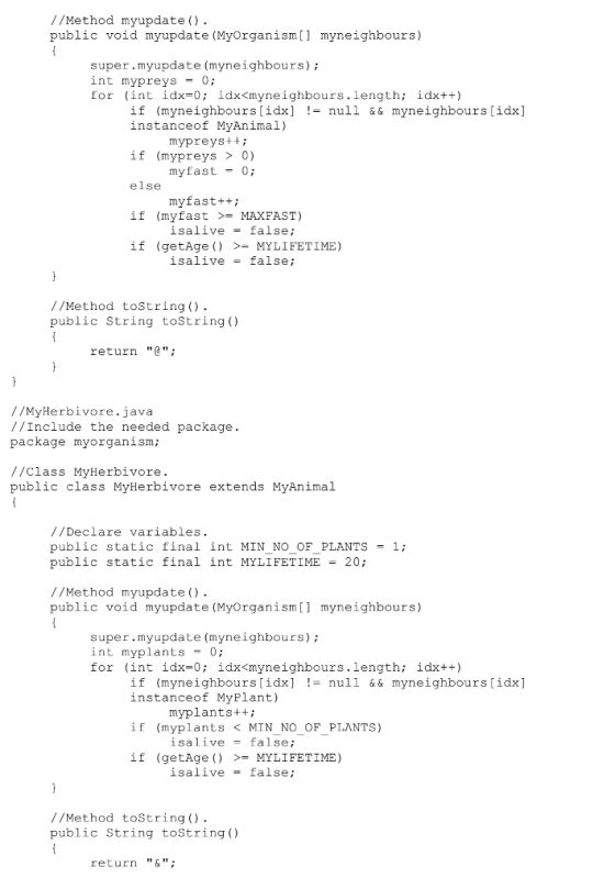 //Method myupdate). public void myupdate (MyOrganism[] myneighbours) super.myupdate (myneighbours); int mypreys-0; for (int i