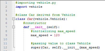 #importing vehicle.py import vehicle 1 2 3 4 5 6 7 8 #class Car derived from Vehicle class Car (vehicle. Vehicle): #construct