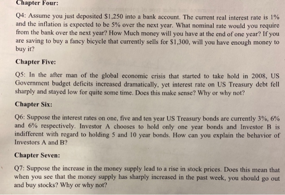Chapter Four: Q4: Assume you just deposited $1,250 into a bank account. The current real interest rate is 1% and the inflatio