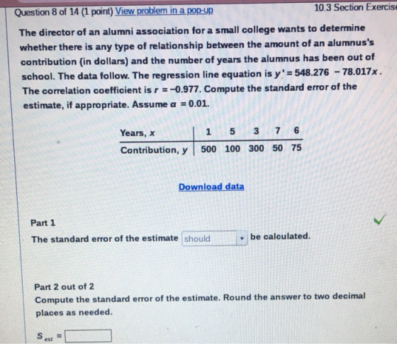 Question 8 of 14 (1 point) View problem in a pop-up 10.3 Section Exercise The director of an alumni association for a small c