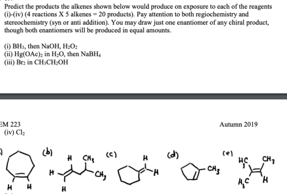 Predict the products the alkenes shown below would produce on exposure to each of the reagents (i)-(iv) (4 reactions X 5 alke