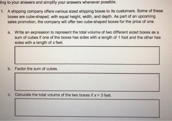 Sing to your answers and simplify your answers whenever possible. 1. A shipping company offers various sized shipping boxes t