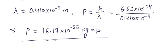 A=0.410x109 m. pah. 6.63x10-34 0.4108109 3) P = 16.17x10-25 kg mis