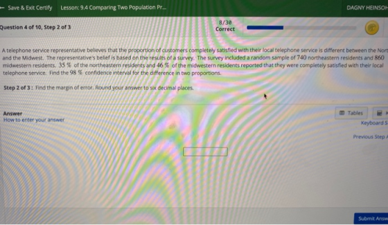 Save & Exit Certify Lesson: 9.4 Comparing Two Population Pr... DAGNY HEINSOH Question 4 of 10, Step 2 of 3 8/30 Correct A tel