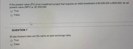 If the present value (PV) of an investment project that requires an initial investment of $2,000,000 is $500,000, its net pre