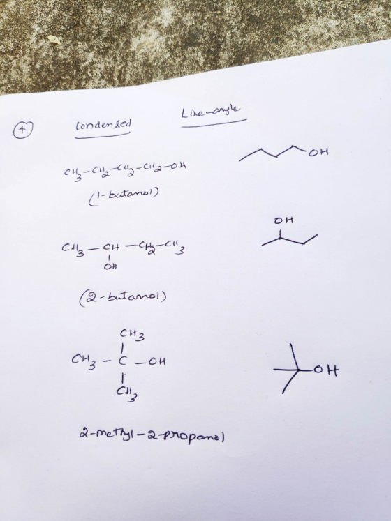 Line angle Condensed OH ец, -ск-саод (1-butanol) OH сч, — си — 4-е, CB OH (2-butanol) CH3 CH₃ -C-oh ود a-methyl-2-propane)