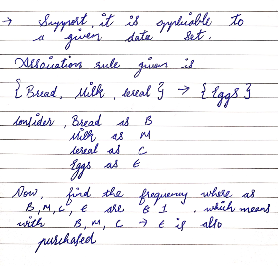 ? given is as B Support, it is explicable to given data set. Assouation rule is Bread, Milk bereal } Eggs } consider Bread Mi