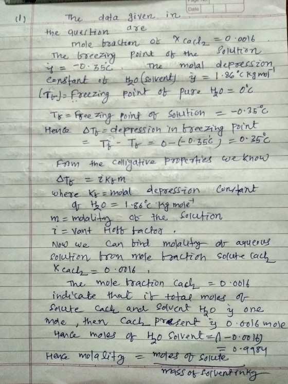 Date dre The data given in the question. mole braction ols Xcach = 0.0016 The breezing point of the solution ich = -0.350 The