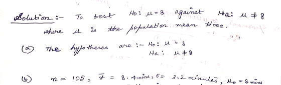 test against To Ha: u #8 time. mean u es Solution : Ho: u=8 where the population The hypotheses as are a Hoo u (a) Hai e & 9