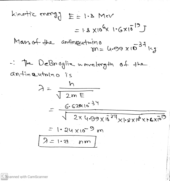 kinetic energy E 1.8 Mer = 18 X10X 1-6x1019 Mars of the antin autrino -37 m=Gg9 x 10 kg : The DeBroglie wavelength of the ant