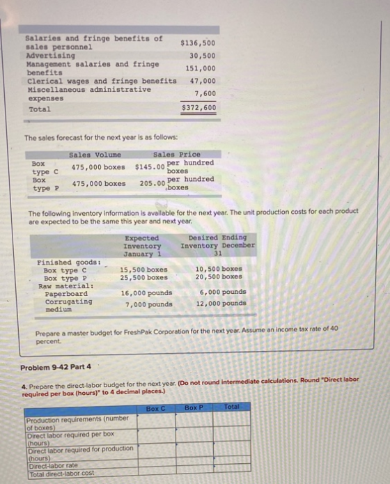 Salaries and fringe benefits of sales personnel $136,500 Advertising 30,500 Management salaries and fringe benefits 151,000 C