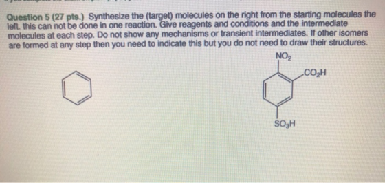 Question 5 (27 pts.) Synthesize the target) molecules on the right from the starting molecules the left, this can not be done