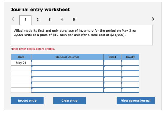 Journal entry worksheet 1 2 3 4 5 Allied made its first and only purchase of inventory for the period on May 3 for 2,000 unit