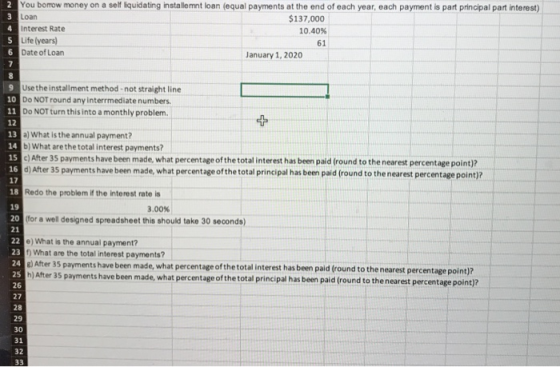 2 3 You borrow money on a self liquidating installent loan (equal payments at the end of each year, each payment is part prin