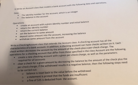 1) Write an Account class that models a bank account with the following data and operations. Data - The identity number for t