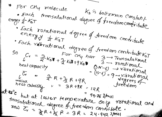 For CHu molecule . sach tronsalatonal dasyee freedom corti bafe Each VO eed om Com T^e . Each vibrati oral emre ร์ freedom cơnh, buke KST For CHy har 3→Tan sala Korat heat capocihy reëdom mol a 35c but at lower temperatwe only transalational legree !- freeokm contri bakt