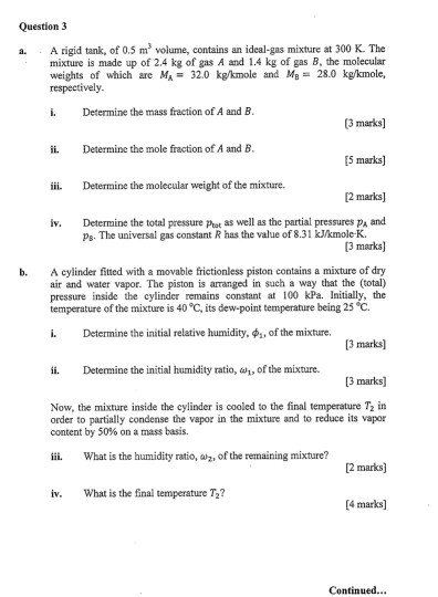 Question 3 A rigid tank, of 0.5 m volume, contains an ideal-gas mixture at 300 K. The mixture is made up of 2.4 kg of gas A a
