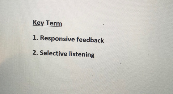 Key Term 1. Responsive feedback 2. Selective listening