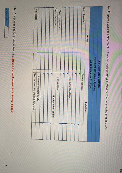 Het 2-a. Prepare a classified statement of financial position for Lee Delivery Company at the end of 2020. LEE DELIVERY COMPA