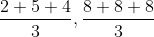 \frac{2+5+4}{3},\frac{8+8+8}{3}