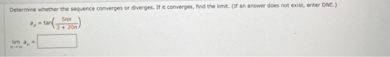 Determine whether the sequence converges or diverges. If it converges, find the limit. (If an answer does not exist, enter DN
