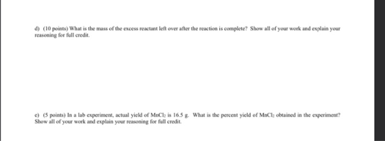d) (10 points) What is the mass of the excess reactant left over after the reaction is complete? Show all of your work and ex
