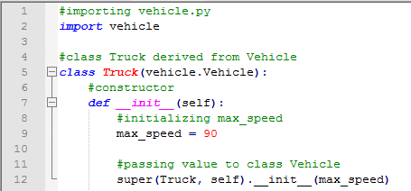 #importing vehicle.py import vehicle 1 2 3 4 5 6 7 8 9 10 11 12 #class Truck derived from Vehicle class Truck (vehicle. Vehic