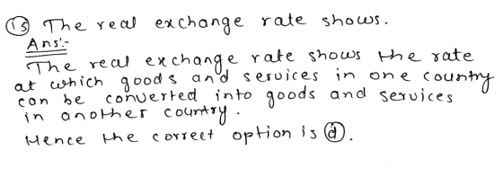 The rec exchange rate shows Ans The recu exchange rate shou)s Hhe xate cshich ood s and seruices in one cour con be conUerted into q in another Country and seces Hence 나. e covrect option is 1.