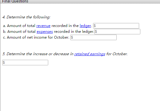 Final Questions 4. Determine the following: a. Amount of total revenue recorded in the ledger. $ b. Amount of total expenses