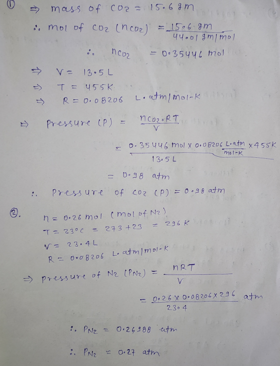 0 mass of con= 15.6gm i mol of cor (neor) = 1506 gm 44001gmlmol 0.35446 mol we ncor v= 13.5 L T = 455k R = 0.08206 Locatm/mol