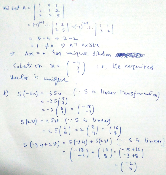 No del A. - din ad = 5-4 + 2-2 - 1 Fo =) At exists. => Ax=b has unique solution o r sulation a= i. e, the required са 9 we .