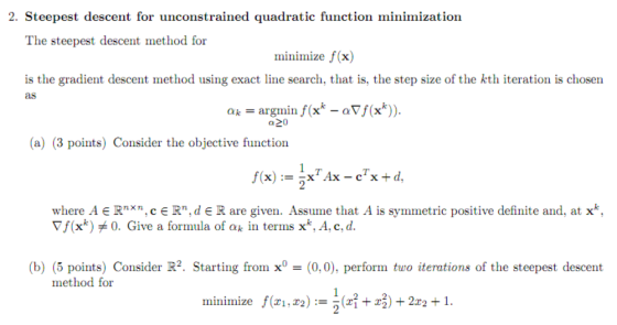 2. Steepest descent for unconstrained quadratic function minimization The steepest descent method for minimize f(x) is the gr