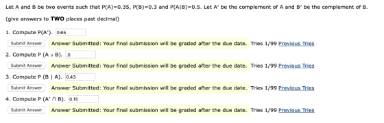Let A and B be two events such that P(A)=0.35, P(B)=0.3 and P(AB)=0.5. Let A be the complement of A and B be the complement