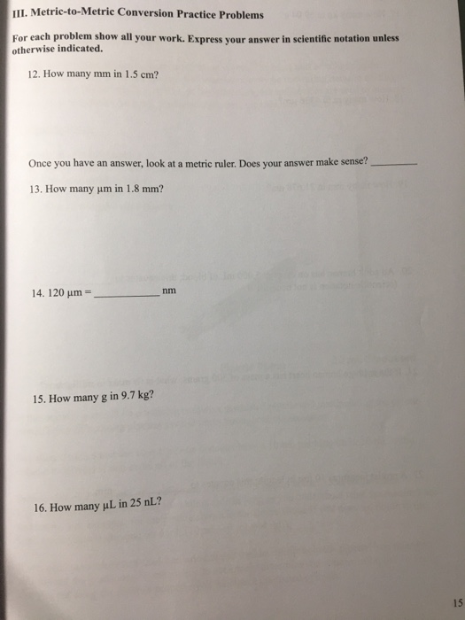 UL. Metrie-to-Metric Conversion Practice Problems For each problem show all your work. Express your answer in scientific nota