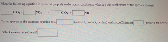 When the following equation is balanced properly under acidic conditions, what are the coefficients of the species shown? CIO