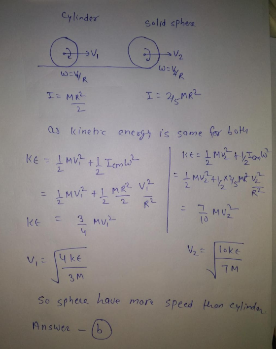 » V2 =VIR KE = 1 Mur + 1 Tow? Cylinder solid sphere W=WR In MR² I= 2 = MR? 2 as kinetic energy is same for both KE= 1 M +), I