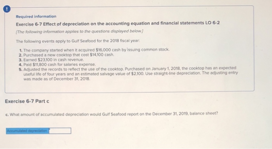 ! Required information Exercise 6-7 Effect of depreciation on the accounting equation and financial statements LO 6-2 The fol