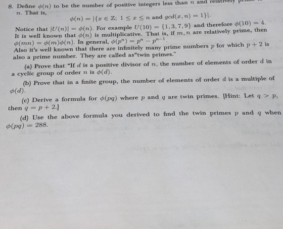 8. Define (n) to be the number of positive integers less than n and n. That is, (n) = {x e Z; 1 < x< n and gcd(x, n) = 1}|. N