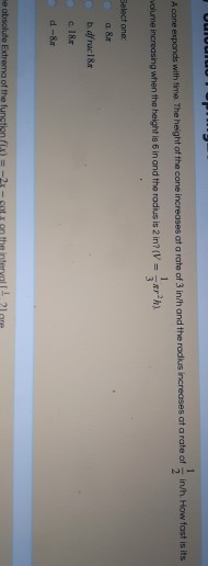 Uuuuuu A cone expands with time. The height of the cone increases at a rate of 3 in/h and the radius increases at a rate of 2