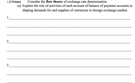 1.[3 Points] Consider the flow theory of exchange rate determination. (a) Explain the role of activities of each account of b