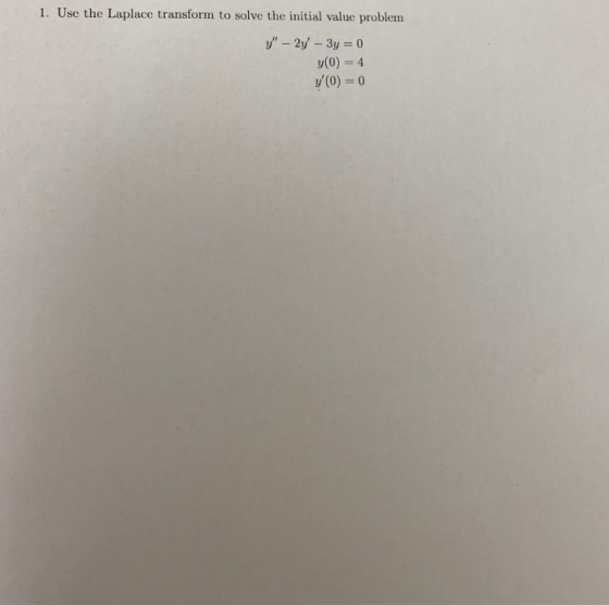1. Use the Laplace transform to solve the initial value problem y(0)-0